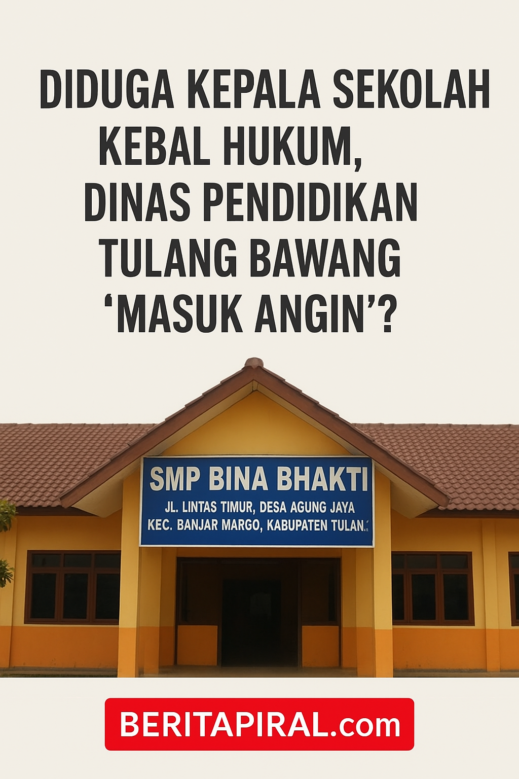 Diduga Kepala Sekolah Kebal Hukum, Dinas Pendidikan Tulang Bawang “Masuk Angin”?