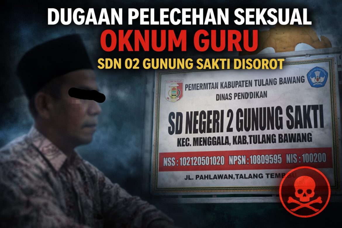 Dugaan Pelecehan Seksual Oknum Guru Agama Terhadap Siswi SD di Tulang Bawang Kian Mencuat, Sanksi Berat Menanti Jika Terbukti