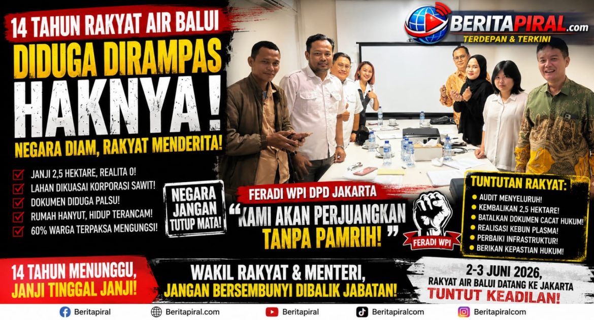 FERADI WPI DPD Jakarta: 14 Tahun Hak Transmigran Air Balui Diduga Dirampas, Negara Jangan Tutup Mata