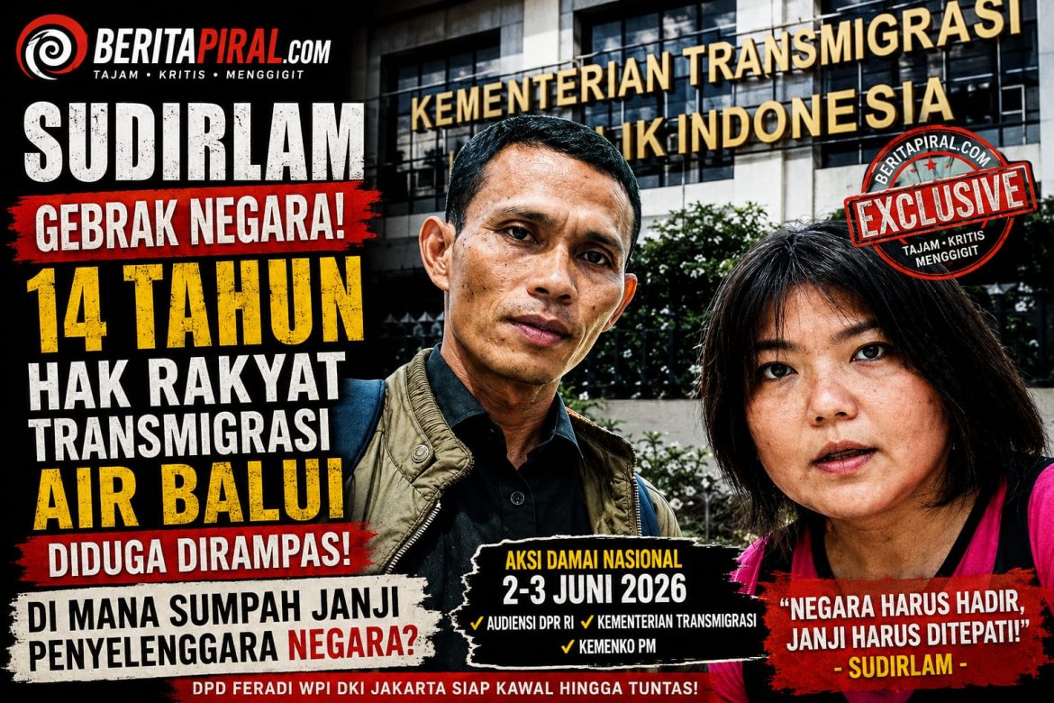 Sudirlam Gebrak Negara! 14 Tahun Hak Rakyat Transmigrasi Air Balui Diduga Dirampas, DPD FERADI WPI DKI Jakarta Siap Kawal Hingga Tuntas