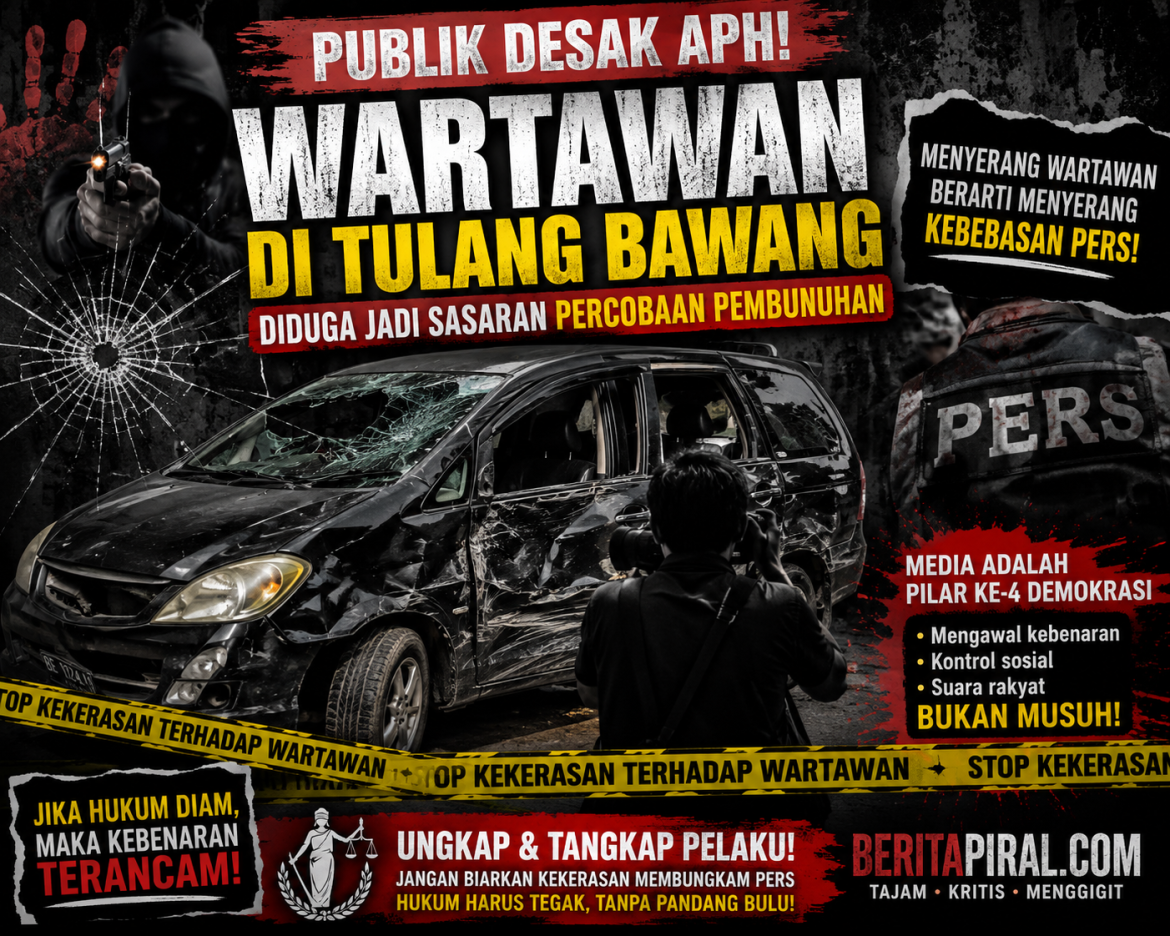PUBLIK DESAK APH SEGERA UNGKAP DAN TANGKAP TERDUGA PELAKU PERCOBAAN PEMBUNUHAN WARTAWAN DI TULANG BAWANG