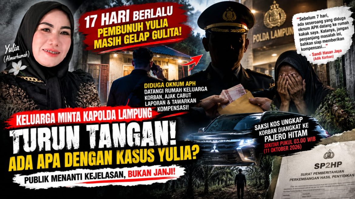17 HARI KASUS KEMATIAN YULIA BELUM TERUNGKAP, KELUARGA UNGKAP DUGAAN BUJUKAN AGAR KASUS TAK DIPERPANJANG