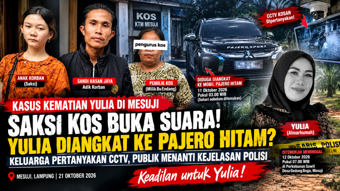 KASUS KEMATIAN YULIA DI MESUJI: SAKSI KOS MENGAKU BANTU ANGKAT KORBAN KE PAJERO HITAM SEKITAR PUKUL 03.00 WIB, KELUARGA PERTANYAKAN CCTV